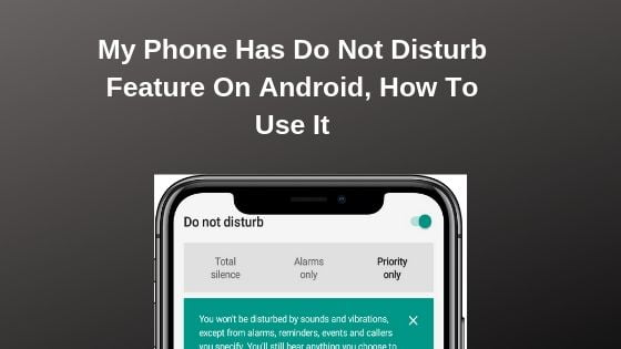 My Phone Has Do Not Disturb Mode On Android, How To Use It