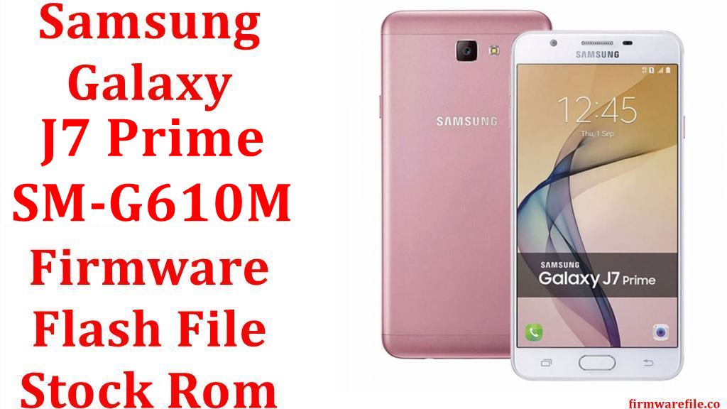 Samsung Galaxy J7 Prime SM-G610M Firmware Flash File Download [Stock Rom]