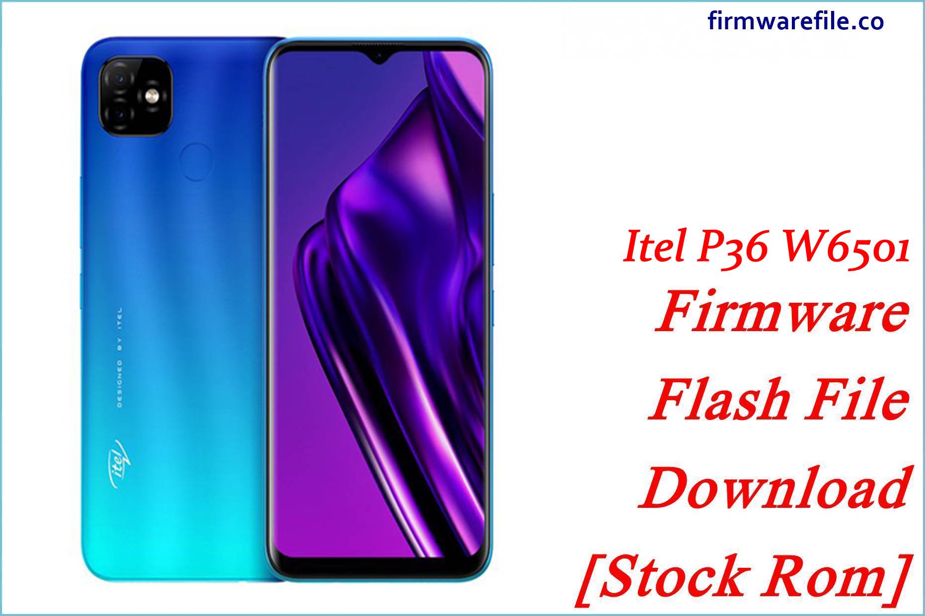 Itel P36 W6501 Firmware Flash File Download [stock Rom] | Firmware File